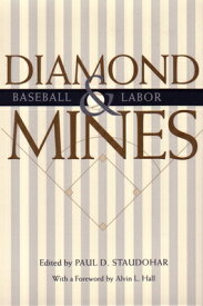Diamond Mines: Baseball and Labor DIAMOND MINES （Sports and Entertainment） [ Paul D. Staudohar ]