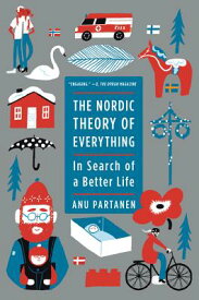 The Nordic Theory of Everything: In Search of a Better Life NORDIC THEORY OF EVERYTHING [ Anu Partanen ]