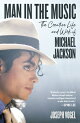Man in the Music: The Creative Life and Work of Michael Jackson