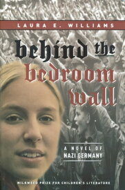 Behind the Bedroom Wall BEHIND THE BEDROOM WALL （Historical Fiction for Young Readers） [ Laura E. Williams ]