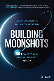 Building Moonshots: 50+ Ways to Turn Radical Ideas Into Reality BUILDING MOONSHOTS [ Tamara Carleton ]