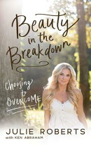 Beauty in the Breakdown: Choosing to Overcome