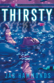 Thirsty: A Novel THIRSTY A NOVEL [ Jas Hammonds ]