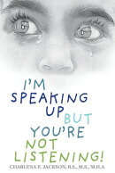 I'm Speaking Up But You're Not Listening!: Volume 1