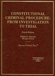 Johnson and Cloud's Constitutional Criminal Procedure: Investigation to Trial, 4th JOHNSON & CLOUDS CONSTITUTIONA iAmerican Casebooksj [ Phillip E. Johnson ]