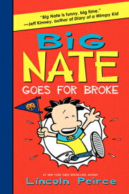 Big Nate Goes for Broke BIG NATE GOES FOR BROKE （Big Nate） [ Lincoln Peirce ]