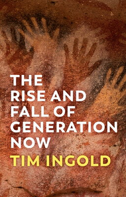 楽天ブックス: The Rise and Fall of Generation Now - Tim Ingold ...