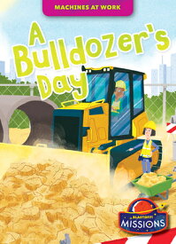 A Bulldozer's Day BULLDOZERS DAY （Machines at Work） [ Derek Zobel ]