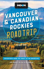 Moon Vancouver & Canadian Rockies Road Trip: Adventures from the Coast to the Mountains, with Victor MOON VANCOUVER & CANADIAN ROCK （Travel Guide） [ Carolyn B. Heller ]