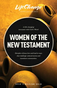 Women of the New Testament: A Bible Study on How Followers of Jesus Transcended Culture and Transfor LCS-WOMEN OF THE NT iLifeChangej [ The Navigators ]