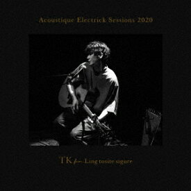 Acoustique Electrick Sessions 2020 (完全生産限定盤 CD＋Blu-ray) [ TK from 凛として時雨 ]
