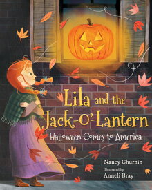 Lila and the Jack-O'-Lantern: Halloween Comes to America LILA & THE JACK-O-LANTERN [ Nancy Churnin ]