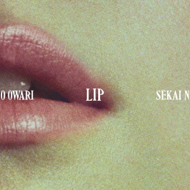 Lip (通常盤) [ SEKAI NO OWARI ]