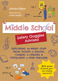 Middle School--Safety Goggles Advised: Exploring the Weird Stuff from Gossip to Grades, Cliques to C MIDDLE SCHOOL--SAFETY GOGGLES [ Jessica Speer ]