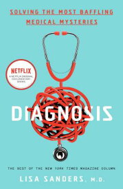 Diagnosis: Solving the Most Baffling Medical Mysteries DIAGNOSIS [ Lisa Sanders ]