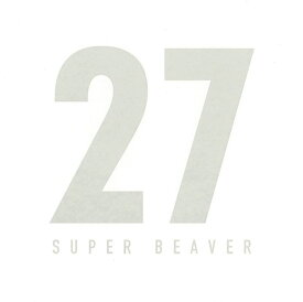 27 [ SUPER BEAVER ]