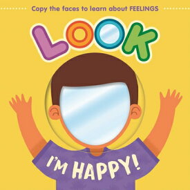 Look I'm Happy!: Learn about Feelings with This Mirror Board Book LOOK IM HAPPY [ Igloobooks ]