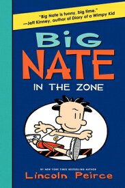 Big Nate: In the Zone BIG NATE IN THE ZONE （Big Nate） [ Lincoln Peirce ]