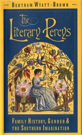 The Literary Percys: Family History, Gender, and the Southern Imagination LITERARY PERCYS （Mercer University Lamar Memorial Lectures） [ Bertram Wyatt-Brown ]