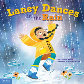 Laney Dances in the Rain: A Wordless Picture Book about Being True to Yourself LANEY DANCES IN THE RAIN [ Kenneth Willard ]
