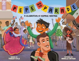 Pepe and the Parade: A Celebration of Hispanic Heritage PEPE & THE PARADE [ Tracey Kyle ]