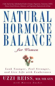 Natural Hormone Balance for Women: Look Younger, Feel Stronger, and Live Life with Exuberance NATURAL HORMONE BALANCE FOR WO [ Uzzi Reiss ]