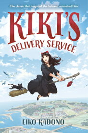Kiki's Delivery Service: The Classic That Inspired the Beloved Animated Film KIKIS DELIVERY SERVICE [ Eiko Kadono ]