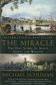 The Miracle: The Epic Story of Asia's Quest for Wealth MIRACLE [ Michael Schuman ]