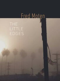 The Little Edges LITTLE EDGES （Wesleyan Poetry） [ Fred Moten ]