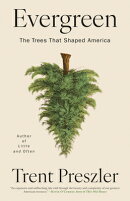 Evergreen: The Trees That Shaped America