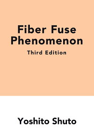 【POD】Fiber Fuse Phenomenon (3rd Edition) [ Yoshito Shuto ]