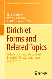 Dirichlet Forms and Related Topics: In Honor of Masatoshi Fukushima's Beiju, Iwdfrt 2022, Osaka, Jap DIRICHLET FORMS & RELATED TOPI iSpringer Proceedings in Mathematics & Statisticsj [ Zhen-Qing Chen ]