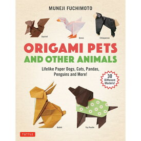 Origami Pets and Other Animals Lifelike Paper Dogs、 Cats、 Pandas、 Penguins、 and More! [ Muneji Fuchimoto ]