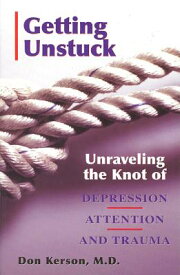 Getting Unstuck: Unraveling the Knot of Depression, Attention and Trauma GETTING UNSTUCK [ Don Kerson ]
