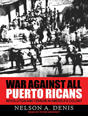 楽天ブックス: War Against All Puerto Ricans: Revolution and Terror in America's Colony - Nelson A ...