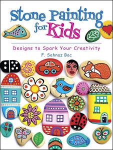 �y�A���y���zBAC, F. Sehnaz: �q���̂��߂̃X�g�[���E�y�C���e�B���O: Designs to Spark Your Creativit [ BAC, F. Sehnaz ]