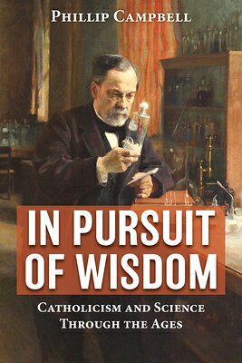 楽天ブックス: In Pursuit of Wisdom: Catholicism and Science Through the Ages ...