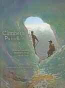 Climber's Paradise: Making Canada's Mountain Parks, 1906-1974