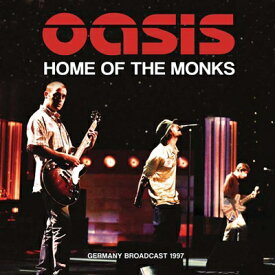 【輸入盤】Home Of The Monks - Germany Broadcast 1997 [ OASIS ]