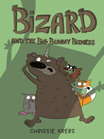 Bizard and the Big Bunny Bizness BIZARD & THE BIG BUNNY BIZNESS （Bizard） [ Chrissie Krebs ]