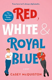 Red, White & Royal Blue RED WHITE & ROYAL BLUE [ Casey McQuiston ]