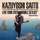 【楽天ブックス限定先着特典】KAZUYOSHI SAITO LIVE TOUR 2025　DOUBLE SETLIST 〜オオカミDAY〜 Live at Sagami Wo…