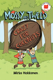 Mossy and Tweed: Crazy for Coconuts MOSSY & TWEED CRAZY FOR COCONU （I Like to Read Comics） [ Mirka Hokkanen ]