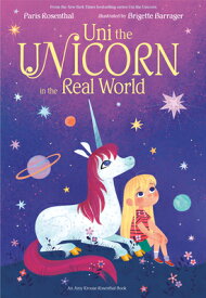 Uni the Unicorn in the Real World UNI THE UNICORN IN THE REAL WO （Uni the Unicorn） [ Paris Rosenthal ]
