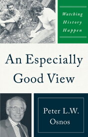 An Especially Good View: Watching History Happen ESPECIALLY GOOD VIEW [ Peter L. W. Osnos ]