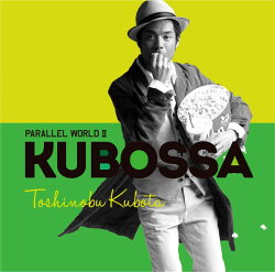 Parallel World II　KUBOSSA（初回限定CD+DVD）