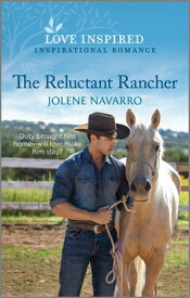 The Reluctant Rancher: An Uplifting Inspirational Romance RELUCTANT RANCHER ORIGINAL/E （Lone Star Heritage） [ Jolene Navarro ]