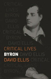 Byron CRITICAL LIVES BYRON （Critical Lives） [ David Ellis ]