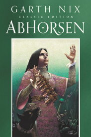 Abhorsen Classic Edition ABHORSEN CLASSIC /E （Old Kingdom） [ Garth Nix ]