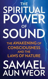 The Spiritual Power of Sound: The Awakening of Consciousness and the Laws of Nature SPIRITUAL POWER OF SOUND [ Samael Aun Weor ]